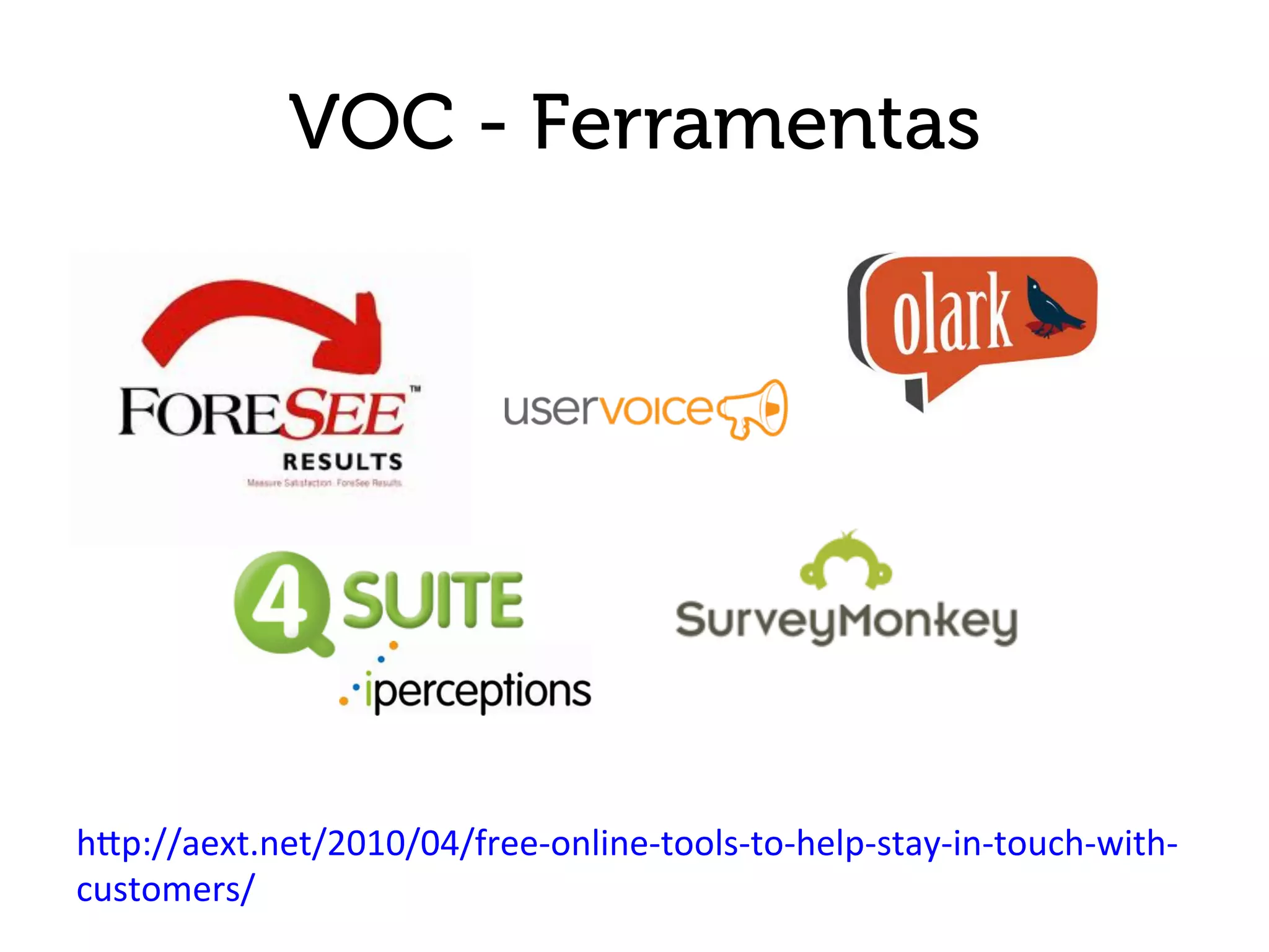 VOC - Ferramentas




hlp://aext.net/2010/04/free-­‐online-­‐tools-­‐to-­‐help-­‐stay-­‐in-­‐touch-­‐with-­‐
customers/	
  
 
