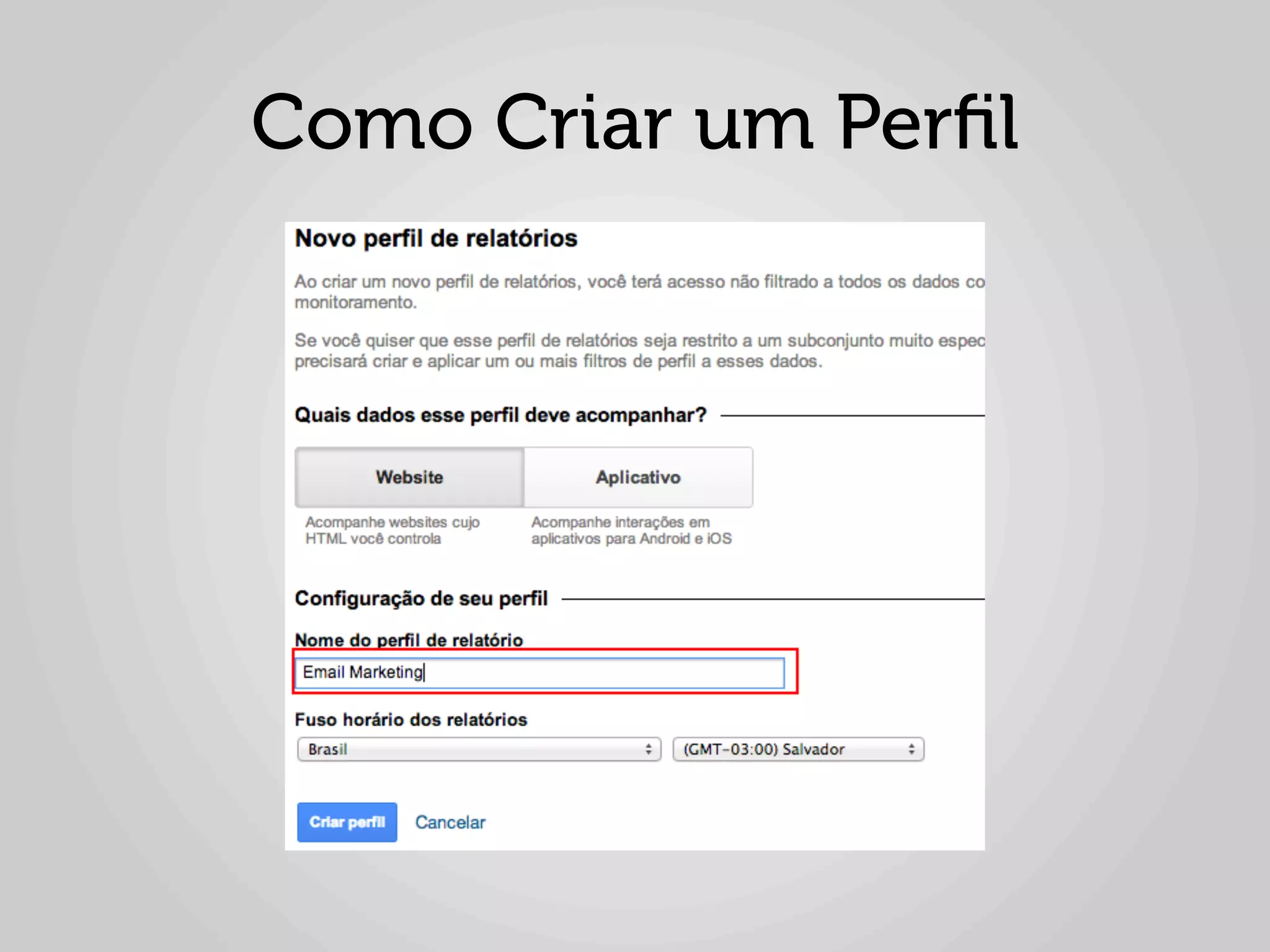 Como Criar um Perﬁl
 