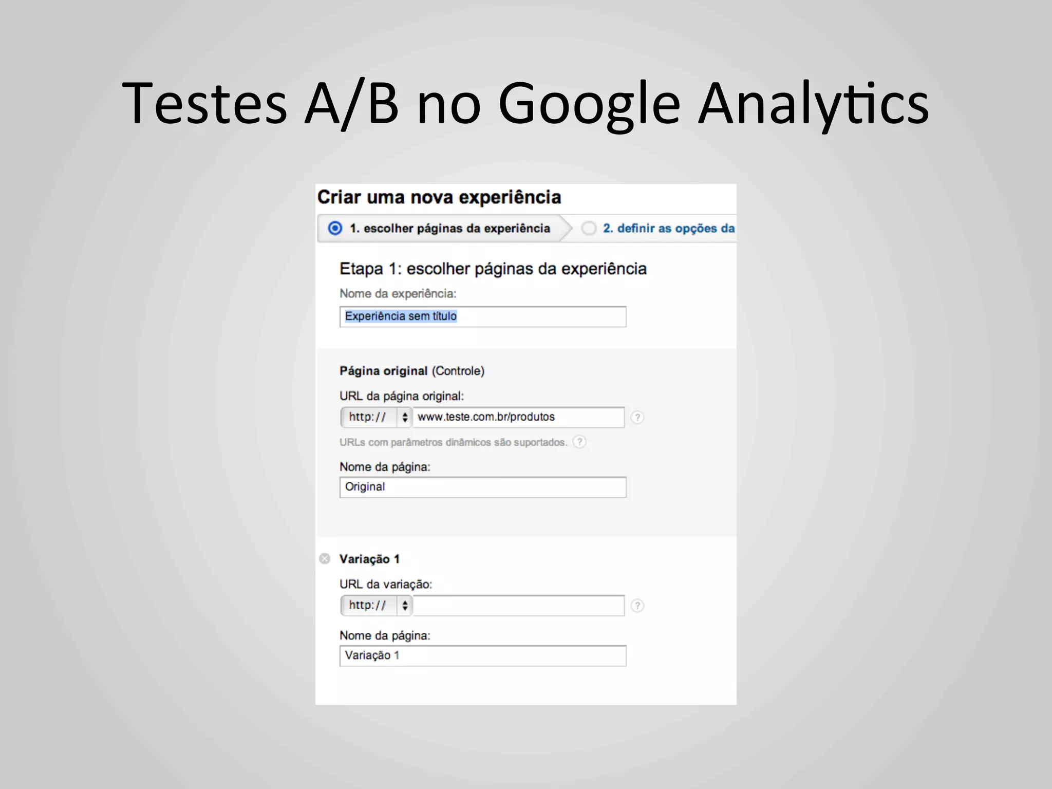 Testes	
  A/B	
  no	
  Google	
  Analy1cs	
  
 