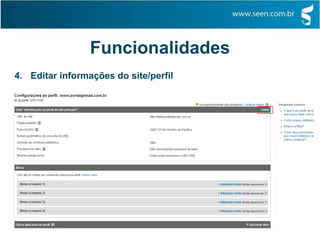 Funcionalidades
4. Editar informações do site/perfil
 