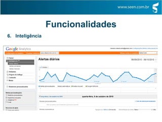 Funcionalidades
6. Inteligência
 