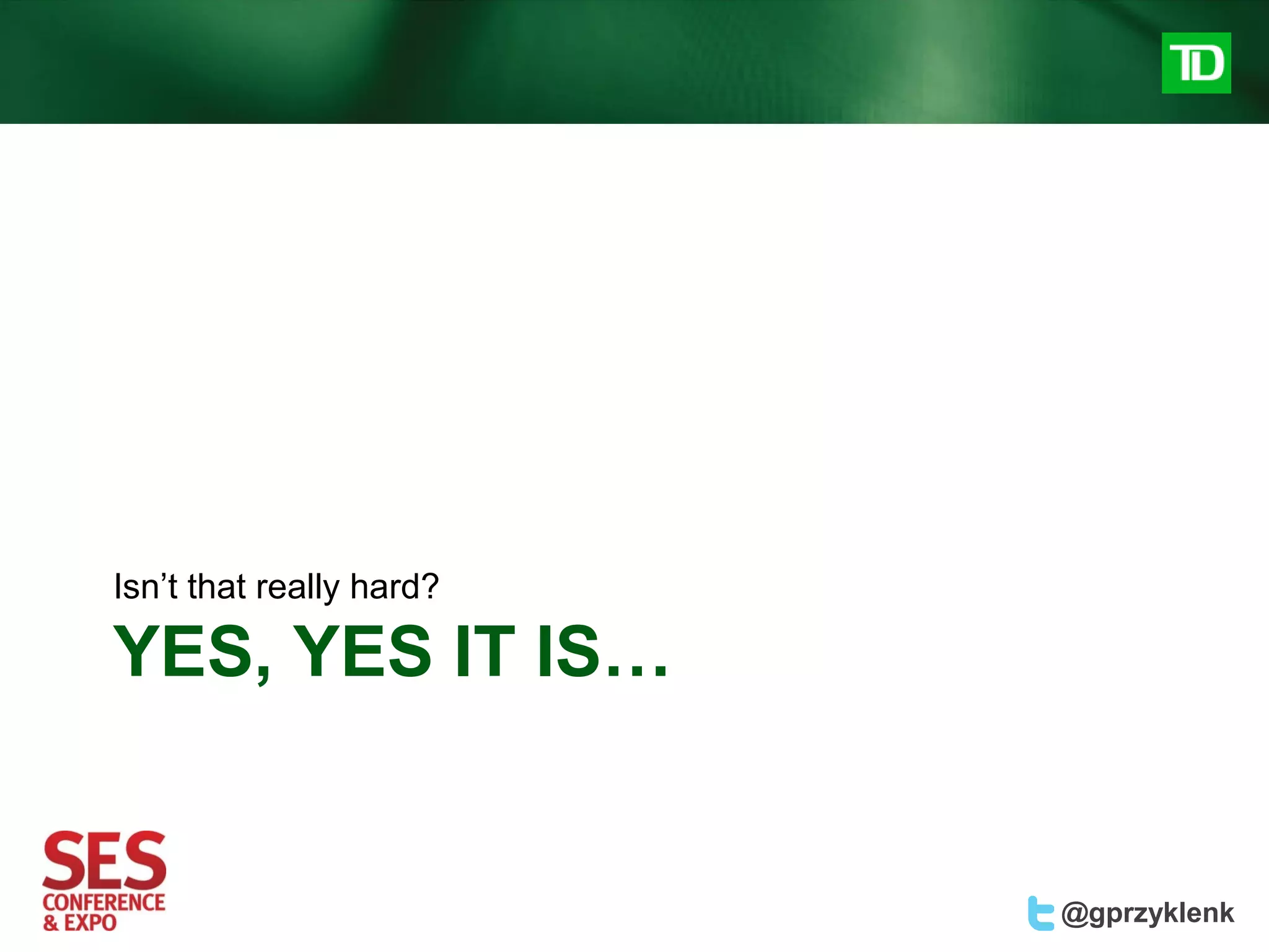 Isn’t that really hard?

YES, YES IT IS…


                          @gprzyklenk
 