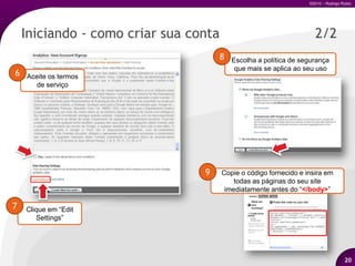 ?Qual a finalidade de ter um PPD*?7AvinashKaushikR.O.I.Retorno do investimentoPPD: Ponto de presença digital  web site, comunidade, blog, e-commerce, etc