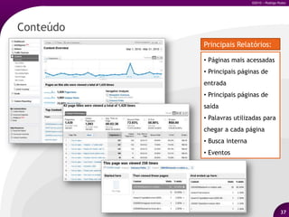 Os LogAnalyzers vieram em seguida11Os loganalyzers recolhem informações sobre acesso ao site a partir da leitura dos logs do web server.Utilizados  principalmente para fins técnicos: avaliar erros;