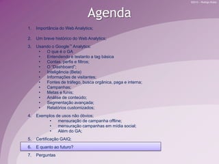 Atualmente as principais ferramentas para Web Analytics se baseiam em três padrões tecnológicos14PrósContrasExemplos Maior disponibilidade de dados;