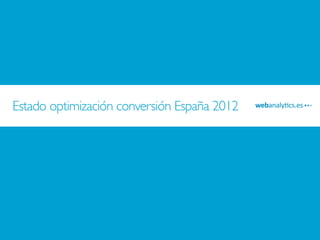 Estado optimización conversión España 2012
 