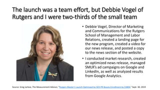 The launch was a team effort, but Debbie Vogel of
Rutgers and I were two-thirds of the small team
• Debbie Vogel, Director...