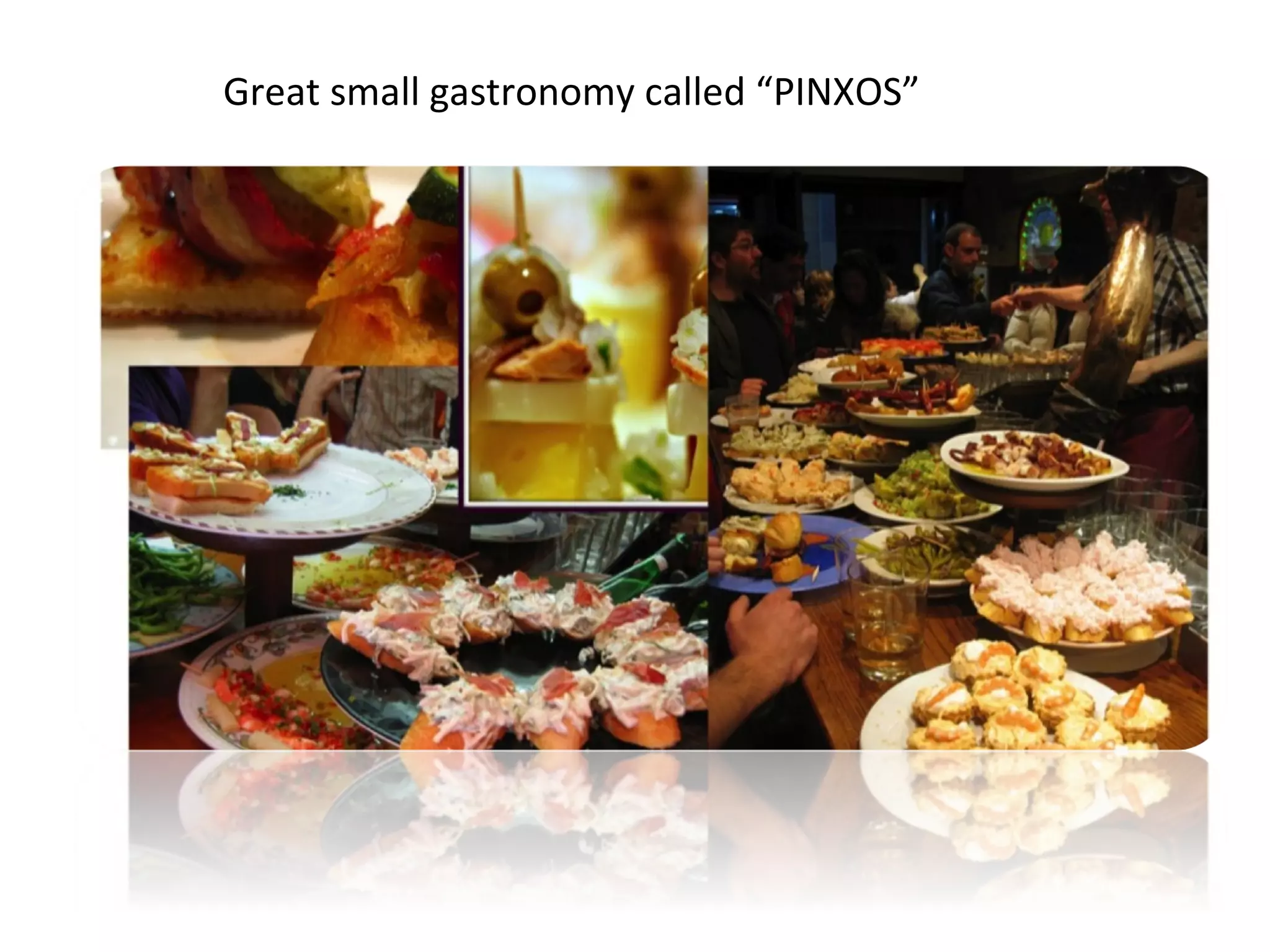 Great small gastronomy called  “ PINXOS ” 