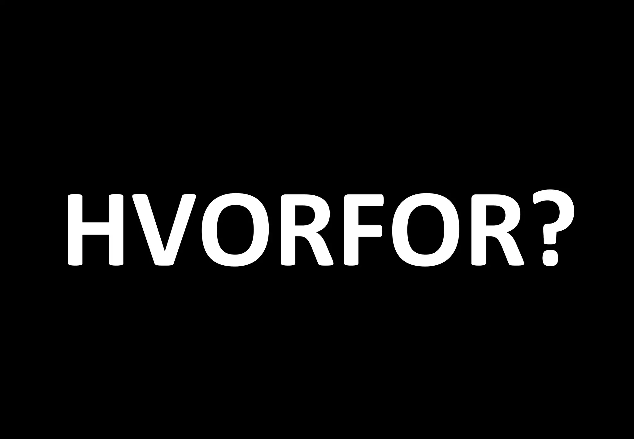HVORFOR? 