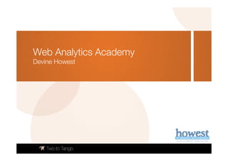 Web Analytics Academy
Devine Howest
 