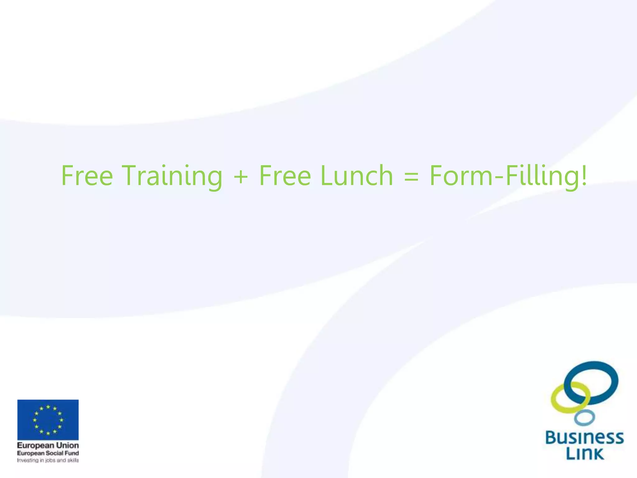 Free Training + Free Lunch = Form-Filling!
 