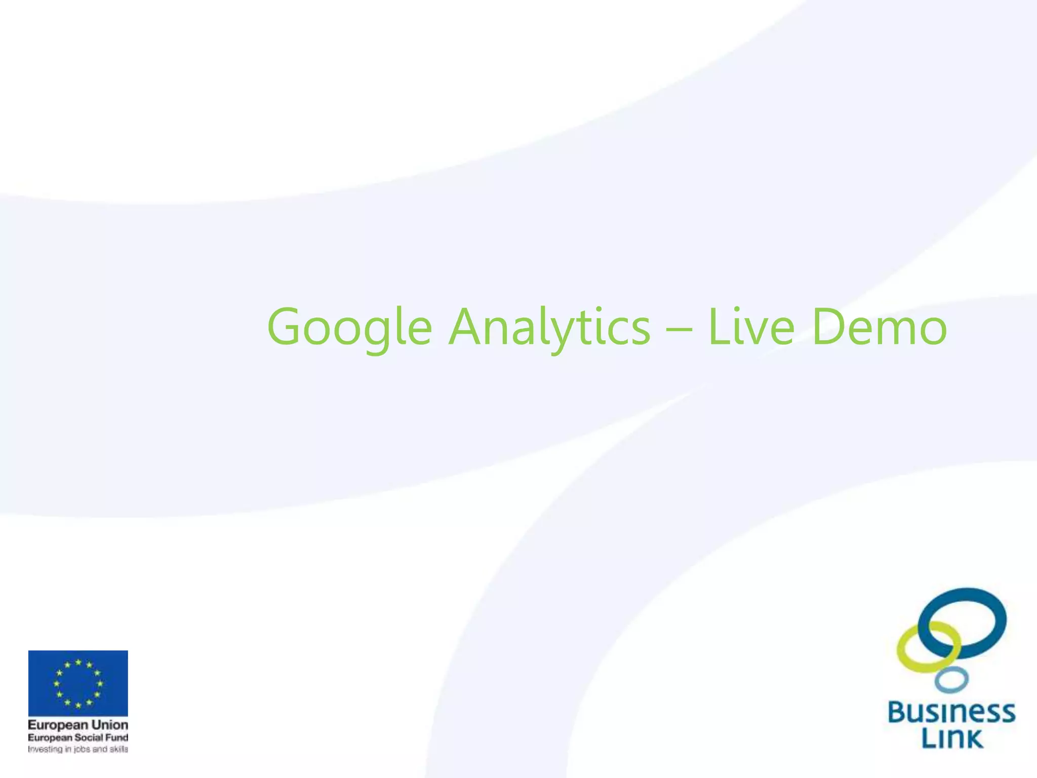 Google Analytics – Live Demo
 