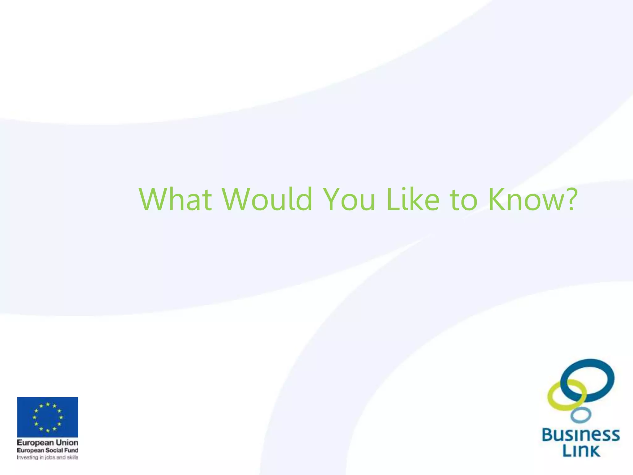 What Would You Like to Know?
 