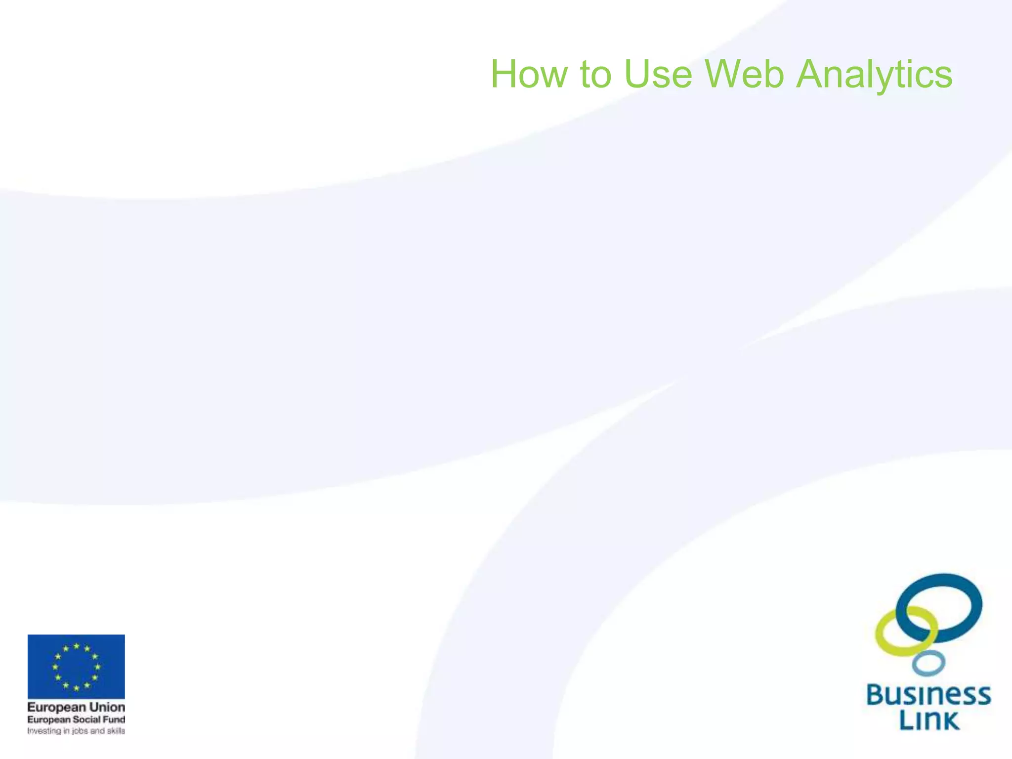How to Use Web Analytics
 
