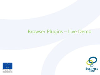 Browser Plugins – Live Demo
 