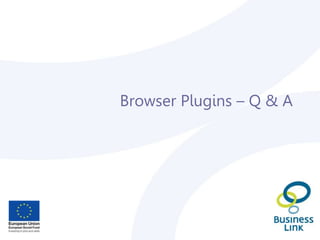 Browser Plugins – Q & A
 