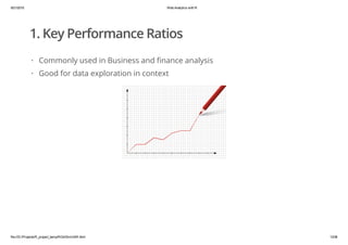 9/21/2015 Web Analytics with R
file:///D:/Projects/R_project_temp/RGA/SimGAR.html 13/38
1. Key Performance Ratios
Commonly...