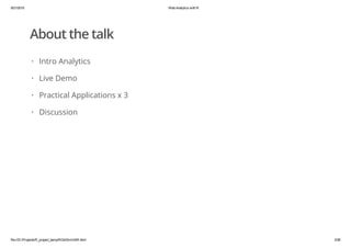 9/21/2015 Web Analytics with R
file:///D:/Projects/R_project_temp/RGA/SimGAR.html 3/38
About the talk
Intro Analytics
Live...