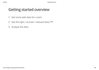 9/21/2015 Web Analytics with R
file:///D:/Projects/R_project_temp/RGA/SimGAR.html 6/38
Getting started overview
1. Get som...
