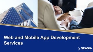 Web and Mobile App Development
Services
 