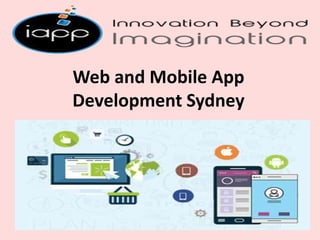 Web and Mobile App
Development Sydney
 