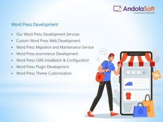 Word Press Development
• Our Word Press Development Services
• Custom Word Press Web Development
• Word Press Migration and Maintenance Service
• Word Press ecommerce Development
• Word Press CMS Installation & Configuration
• Word Press Plugin Development
• Word Press Theme Customization
 