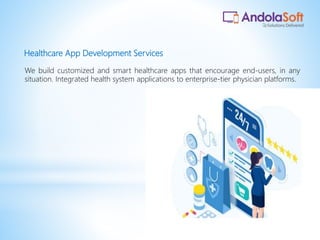Healthcare App Development Services
We build customized and smart healthcare apps that encourage end-users, in any
situation. Integrated health system applications to enterprise-tier physician platforms.
 