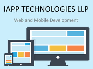 IAPP TECHNOLOGIES LLP
Web and Mobile Development
 