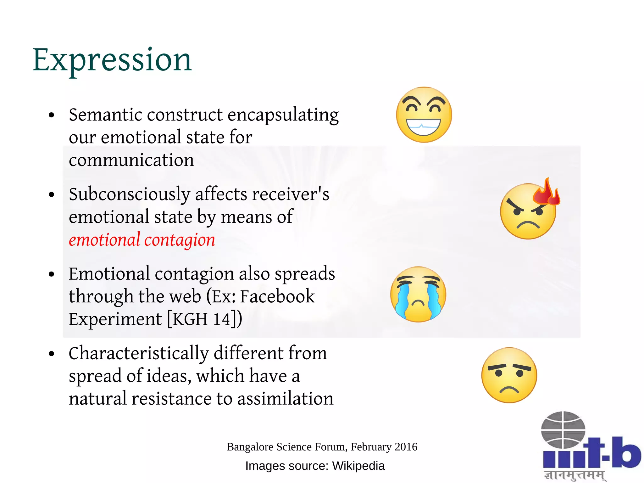 Bangalore Science Forum, February 2016
Models for Diffusion of Ideas
Typically based on an element of “criticality”
balancing: ability to communicate new idea, and
pressure to conform to existing ideas
Example models [EK 10]
Percolating clusters
Ising model
Cluster density based diffusion
 