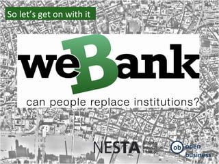 So let’s get on with it ob open business 