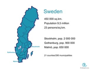 Sweden
                          450 000 sq.km.
                          Population 9,5 million
                         ...
