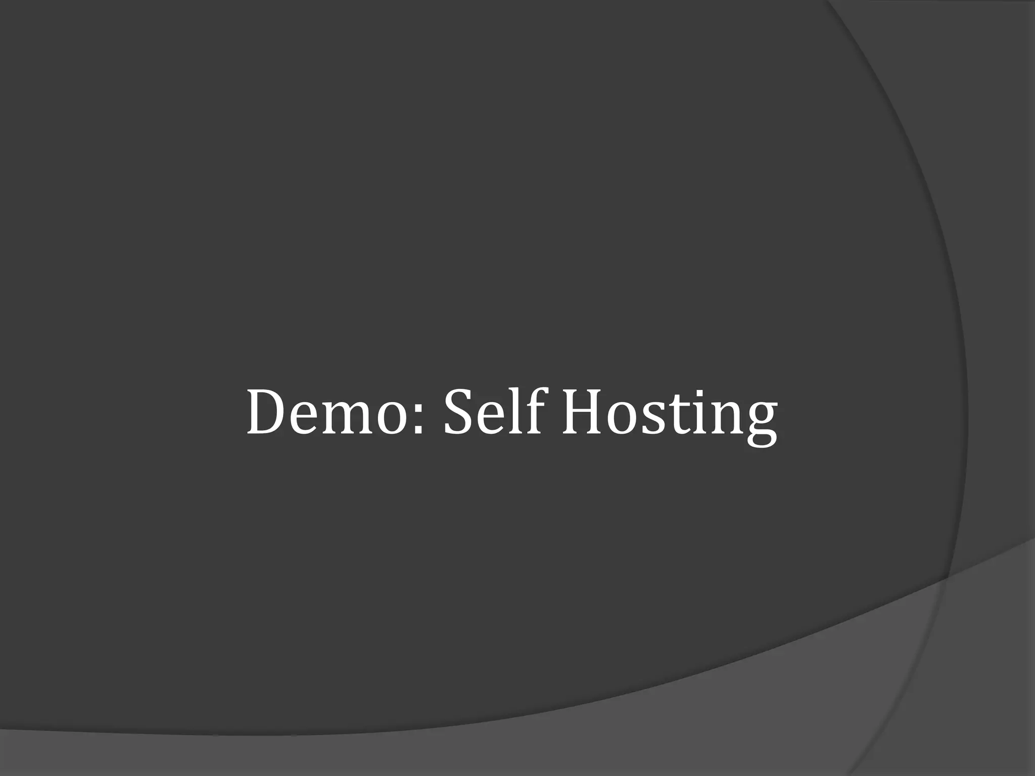 Demo: Self Hosting
 