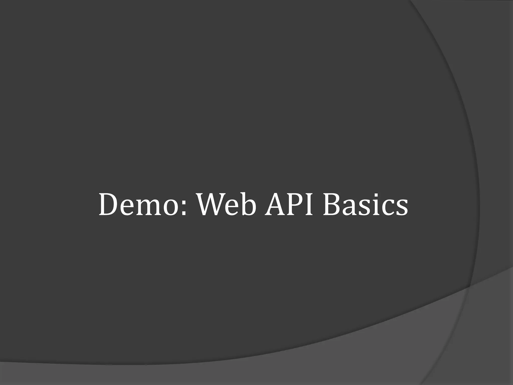 Demo: Web API Basics
 