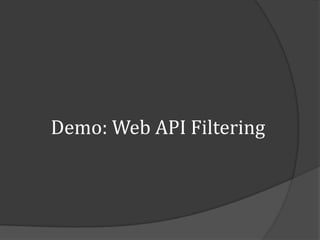 Demo: Web API Filtering
 