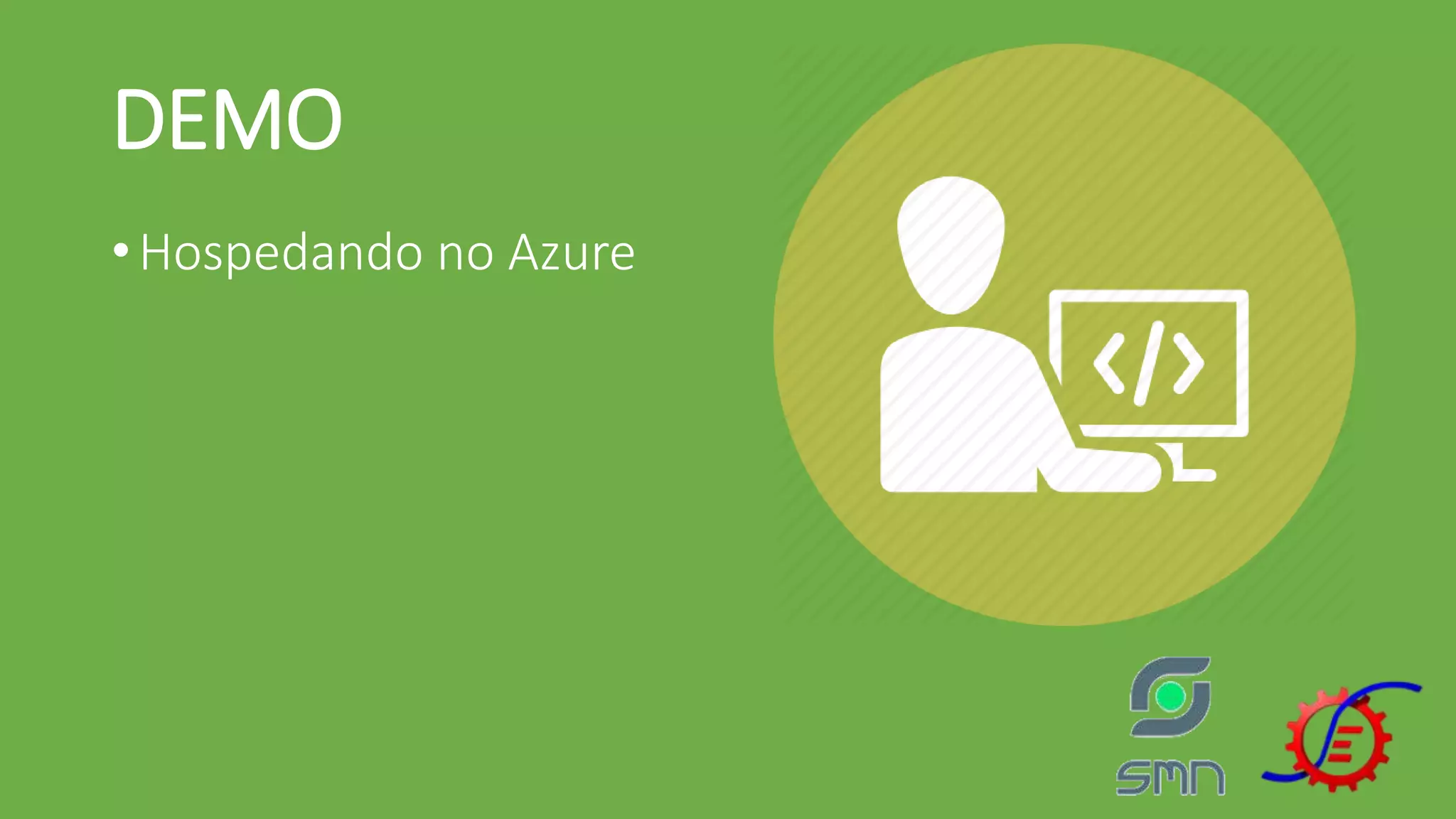 DEMO •Hospedando no Azure 