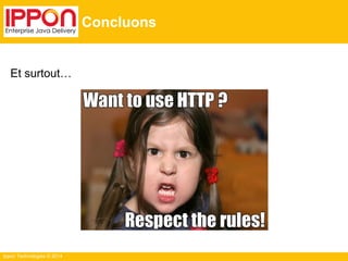 Ippon Technologies © 2014
Concluons
Et surtout…
 