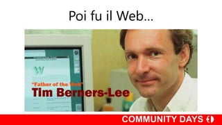 Poi fu il Web…
 