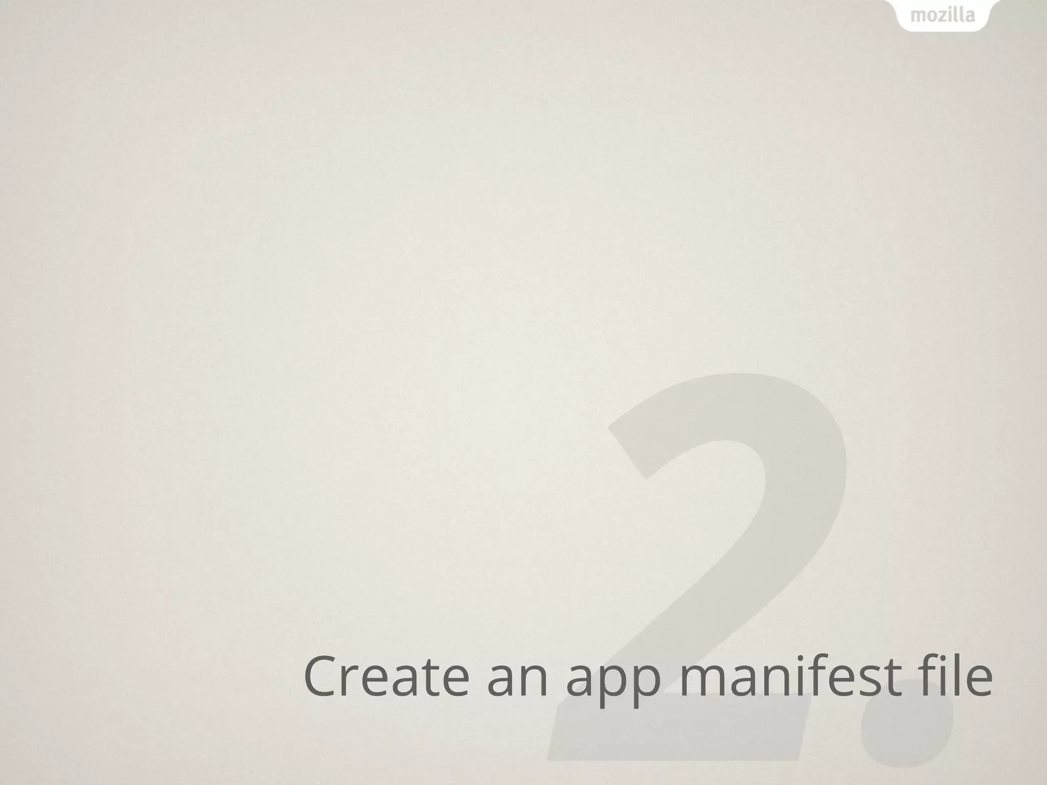 2.
Create an app manifest ﬁle
 