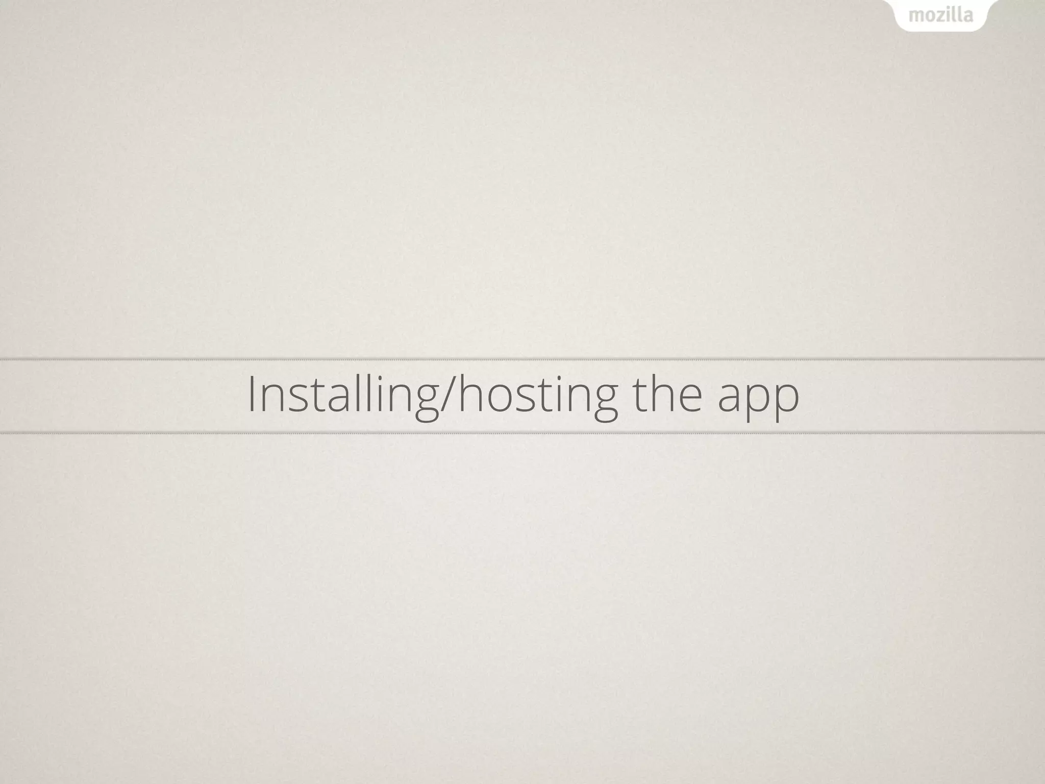Installing/hosting the app
 