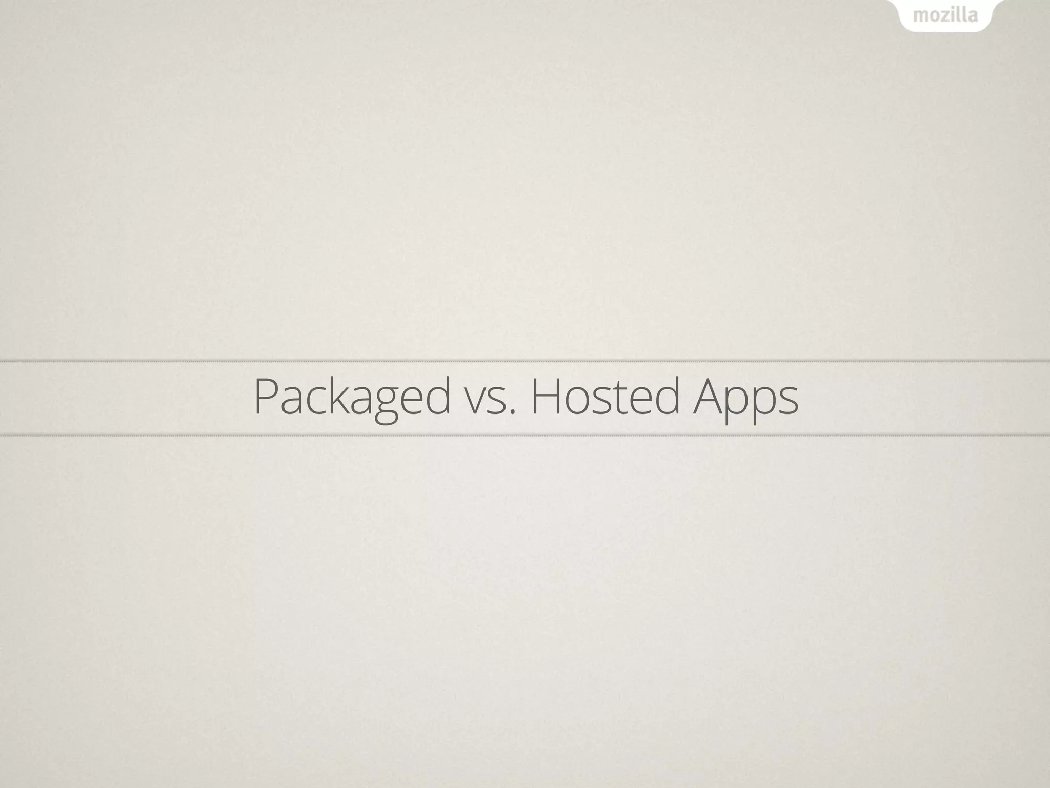 Packaged vs. Hosted Apps
 