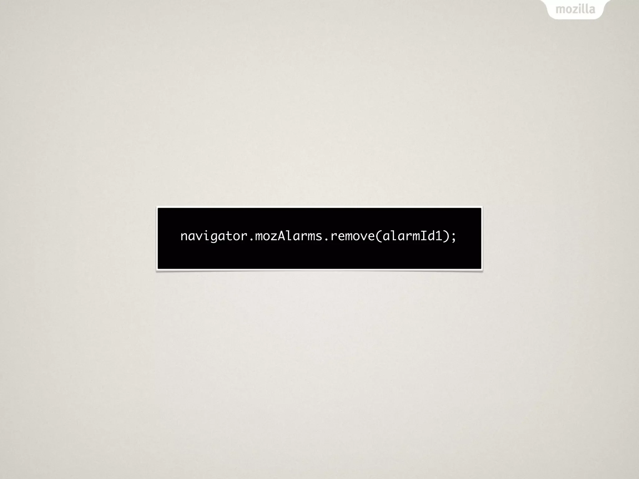 navigator.mozAlarms.remove(alarmId1);
 