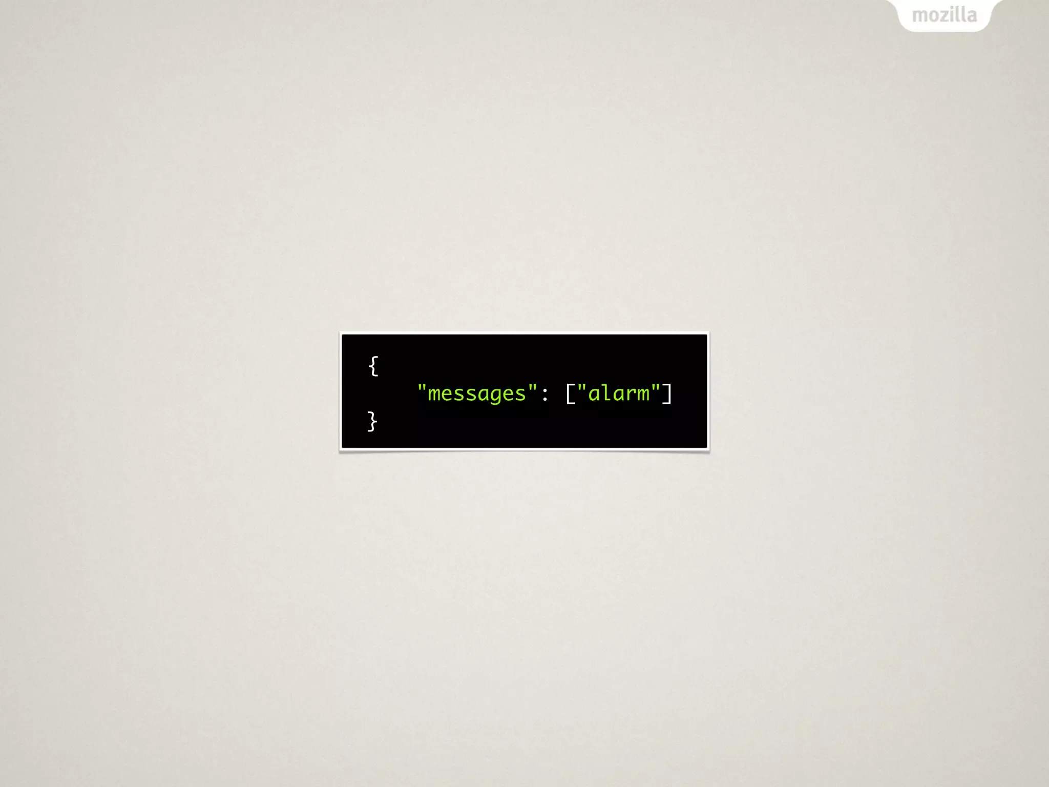 {
    "messages": ["alarm"]
}
 