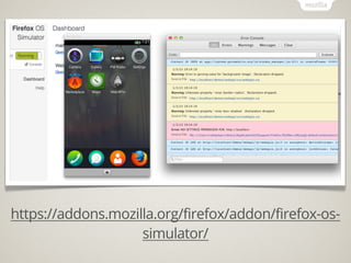 https://addons.mozilla.org/firefox/addon/firefox-os-
                    simulator/
 