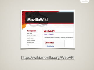 https://wiki.mozilla.org/WebAPI
 
