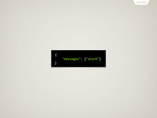 {
    "messages": ["alarm"]
}
 