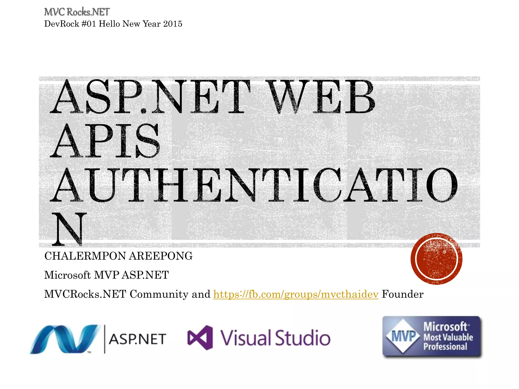 CHALERMPON AREEPONG
Microsoft MVP ASP.NET
MVCRocks.NET Community and https://fb.com/groups/mvcthaidev Founder
DevRock #01 Hello New Year 2015
 