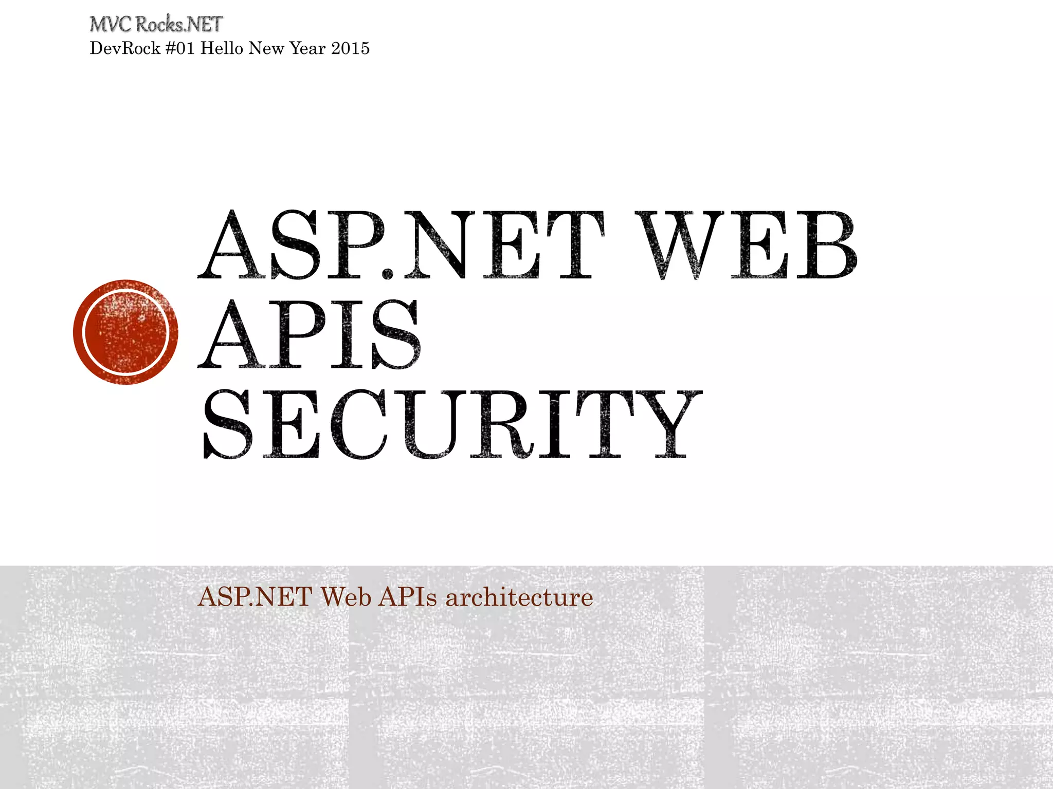 ASP.NET Web APIs architecture
DevRock #01 Hello New Year 2015
 