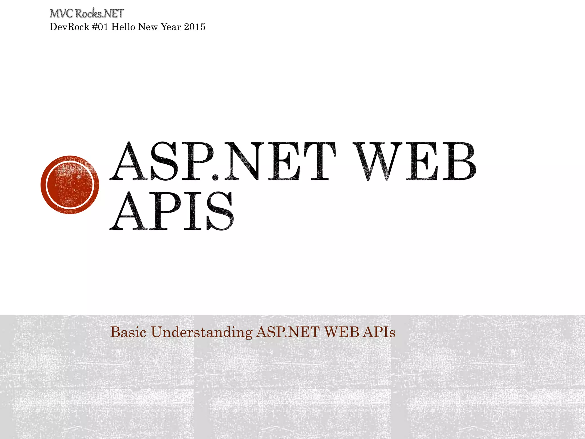 Basic Understanding ASP.NET WEB APIs
DevRock #01 Hello New Year 2015
 