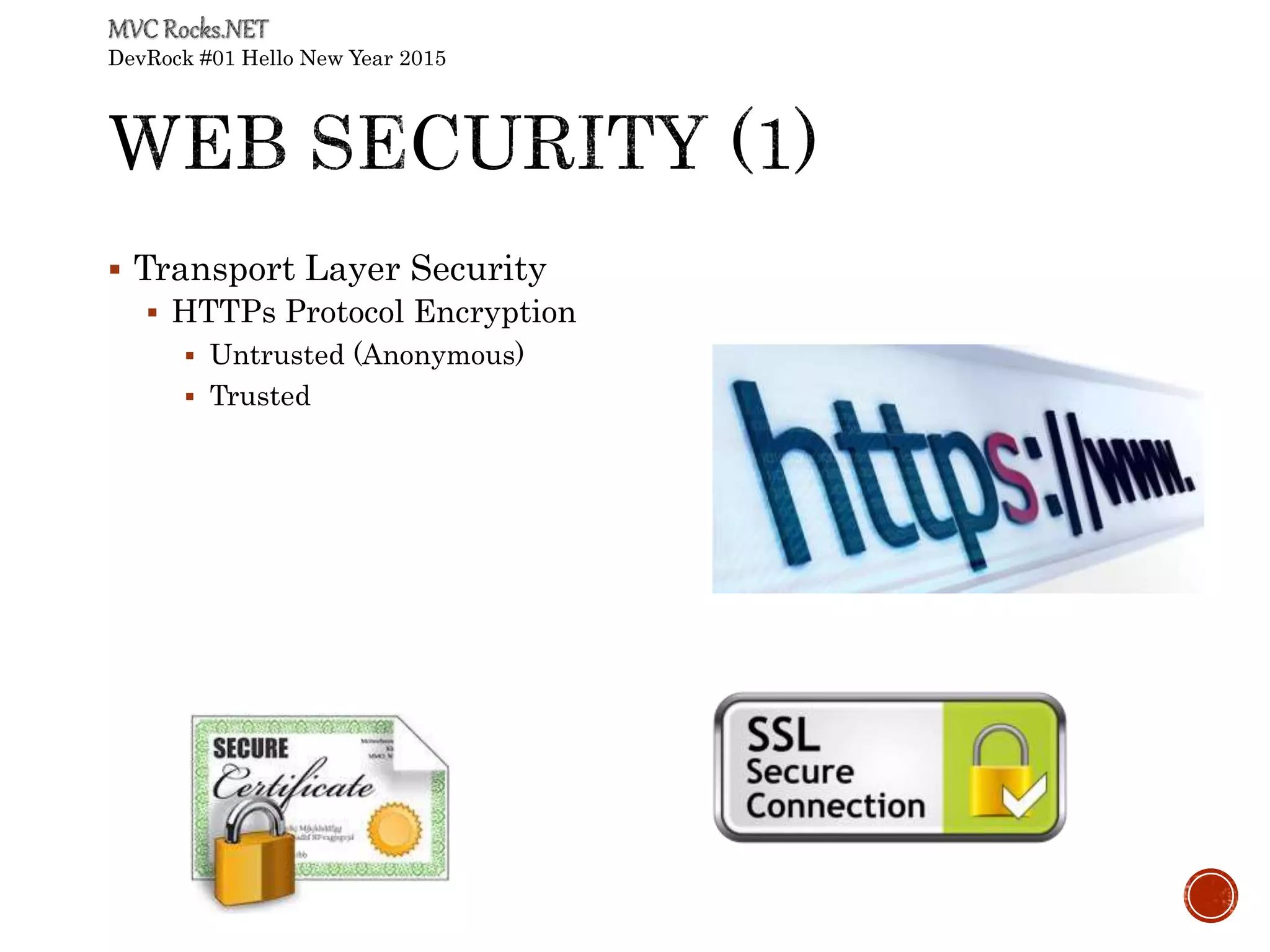 DevRock #01 Hello New Year 2015
 Transport Layer Security
 HTTPs Protocol Encryption
 Untrusted (Anonymous)
 Trusted
 