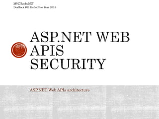 ASP.NET Web APIs architecture
DevRock #01 Hello New Year 2015
 